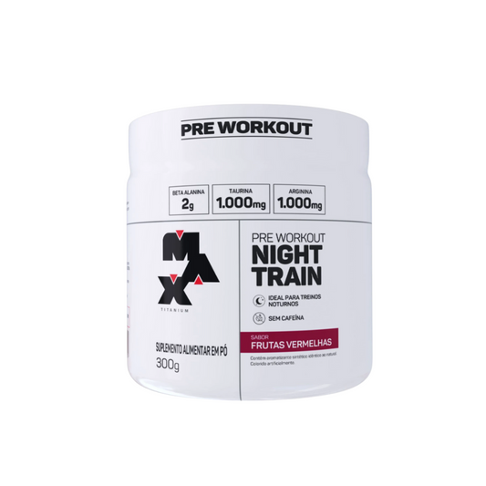 MAX TITANIUM PRE-TREINO (SEM CAFEINA) NIGHT TRAIN POTE 300G SABOR FRUTAS VERMELHAS