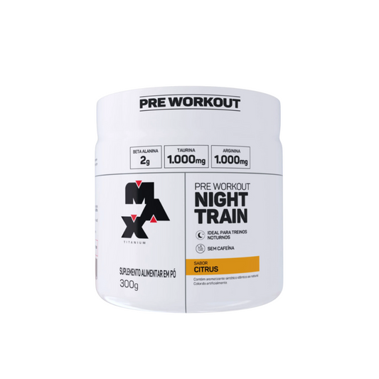 MAX TITANIUM PRE-TREINO (SEM CAFEINA) NIGHT TRAIN POTE 300G SABOR CITRUS